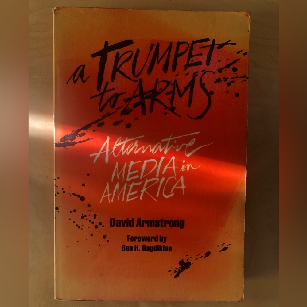 A Trumpet To Arms - Alternative Media In America By David Armstrong